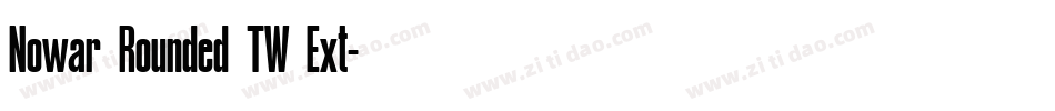 Nowar Rounded TW Ext字体转换